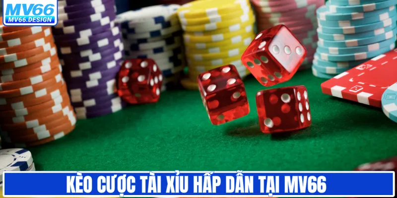 Kèo cược tài xỉu hấp dẫn tại MV66 