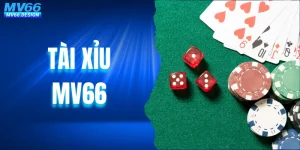 Tài Xỉu – Tìm Hiểu Về Trò Chơi Cá Cược Đình Đám Tại MV66