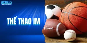 Thể Thao IM - Sảnh Cá Cược Tỷ Lệ Chuẩn, Bắt Kèo Nhanh