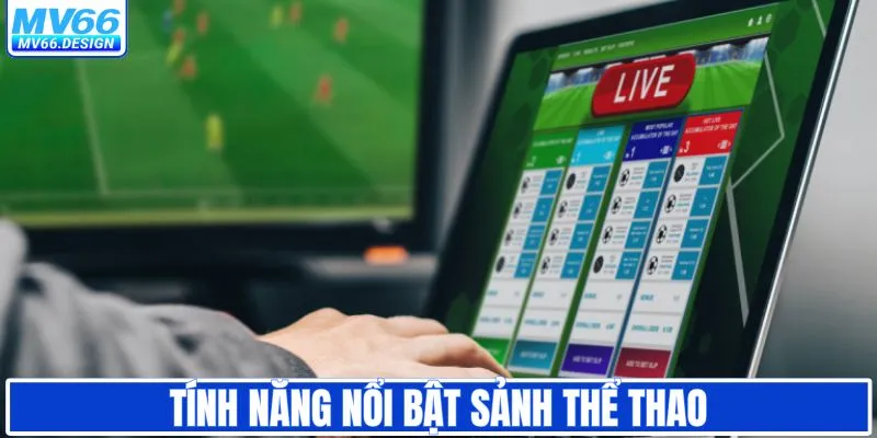 Tính năng nổi bật giúp chọn kèo dễ hơn